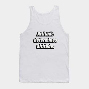 Attitude determines altitude Tank Top